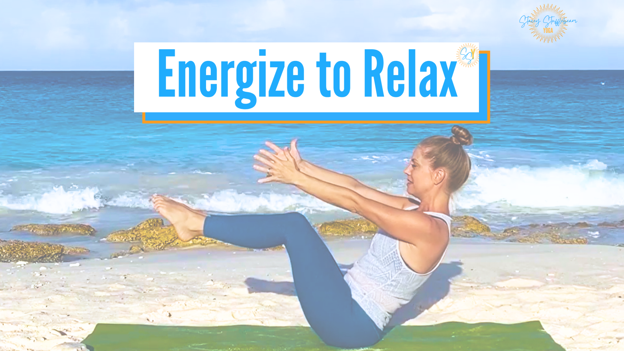 Energize to Relax - Stacey Stufflebeam Yoga