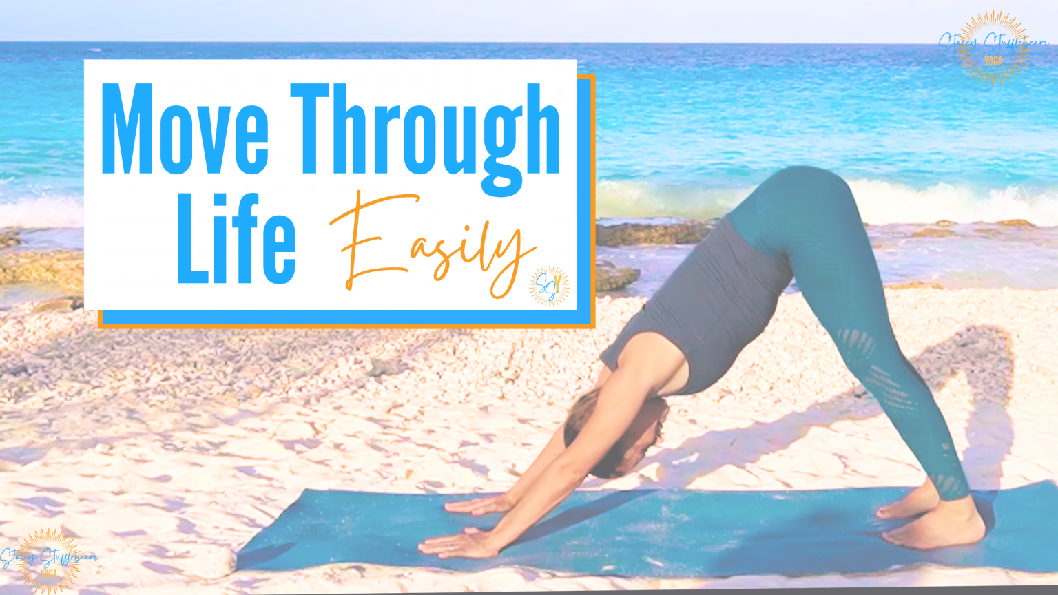 Move Through Life Easily - Stacey Stufflebeam Yoga